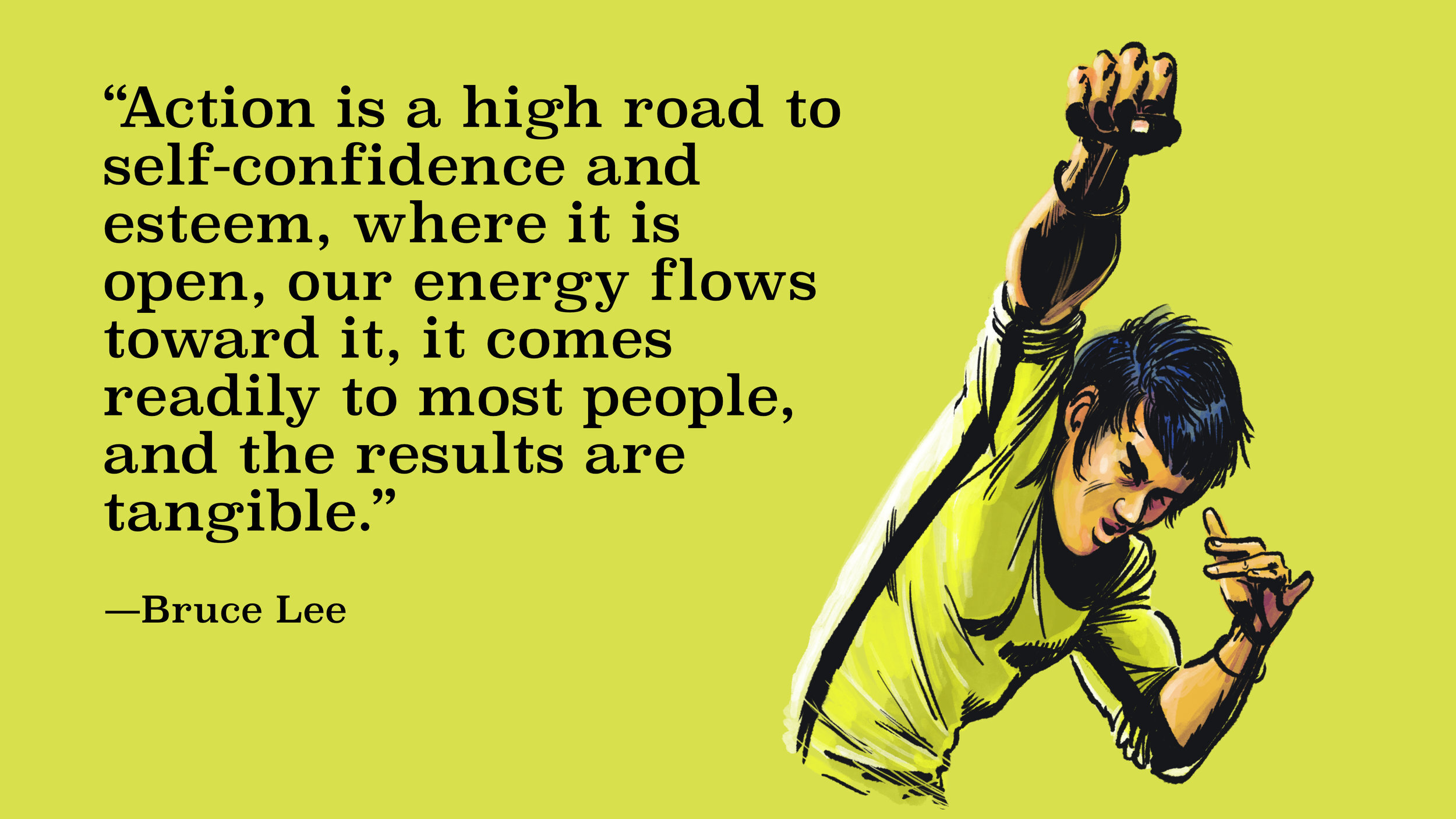 Quote graphic with an illustration of Bruce Lee in a yellow jumpsuit: 'Action is a high road to self-confidence and esteem...' by Bruce Lee.