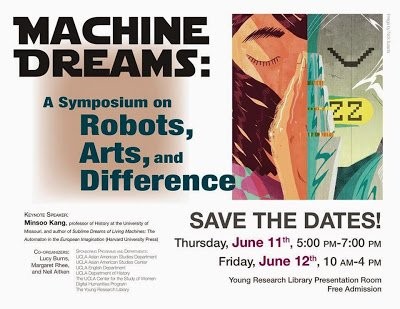 Flyer: Machine Dreams, A Symposium on Robots, Arts, and Difference, Save the Dates, June 11 and 12, Young Research Library, free admission