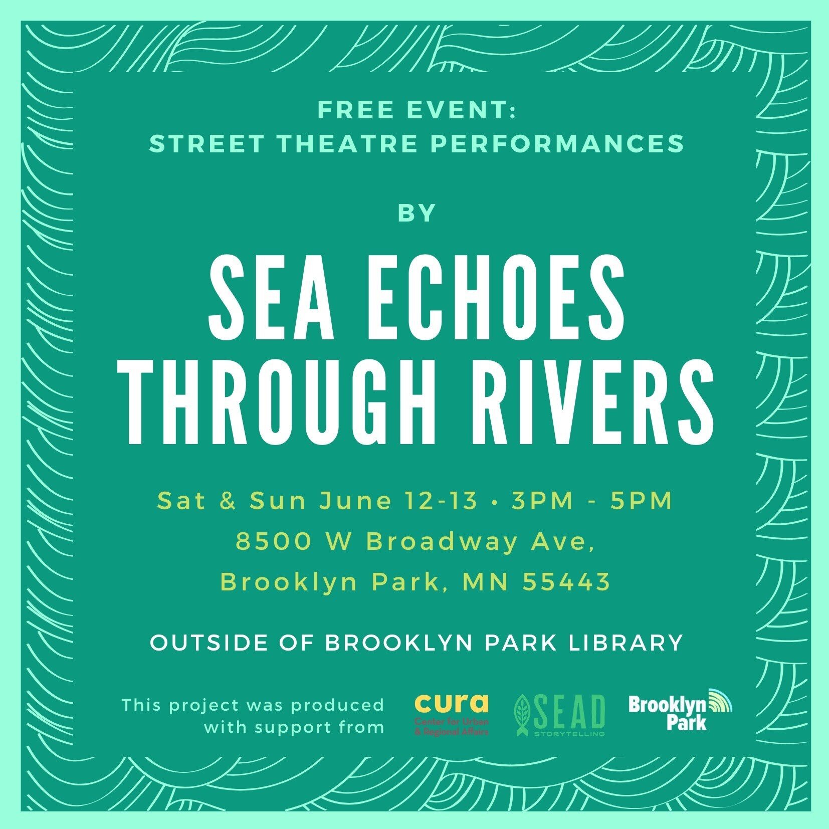 Flyer: Free event, street theatre performances by Sea Echoes Through Rivers, Sat and Sun June 12 to 13, 3 to 5 PM, outside Brooklyn Park Library, Brooklyn Park, MN