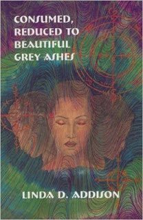 Cover of Consumed, Reduced to Beautiful Grey Ashes by Linda D. Addison, showing a woman's face in swirling colors