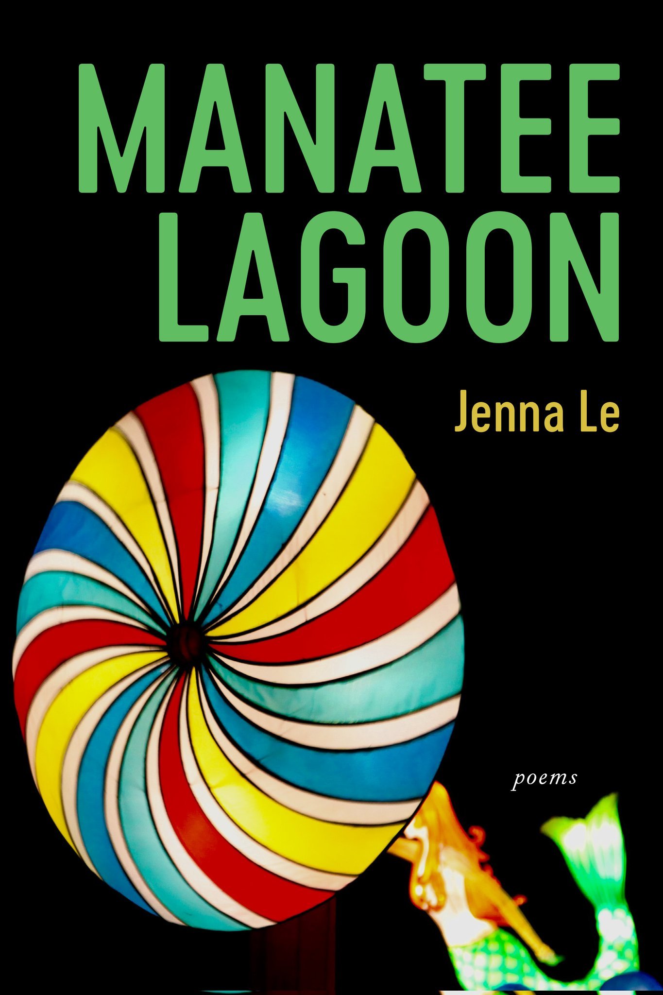 Cover of Manatee Lagoon, poems by Jenna Le, with a glowing striped lantern and a mermaid lantern on black