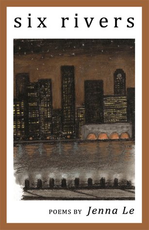 Cover of Six Rivers, poems by Jenna Le, a drawing of a city skyline at night above a river