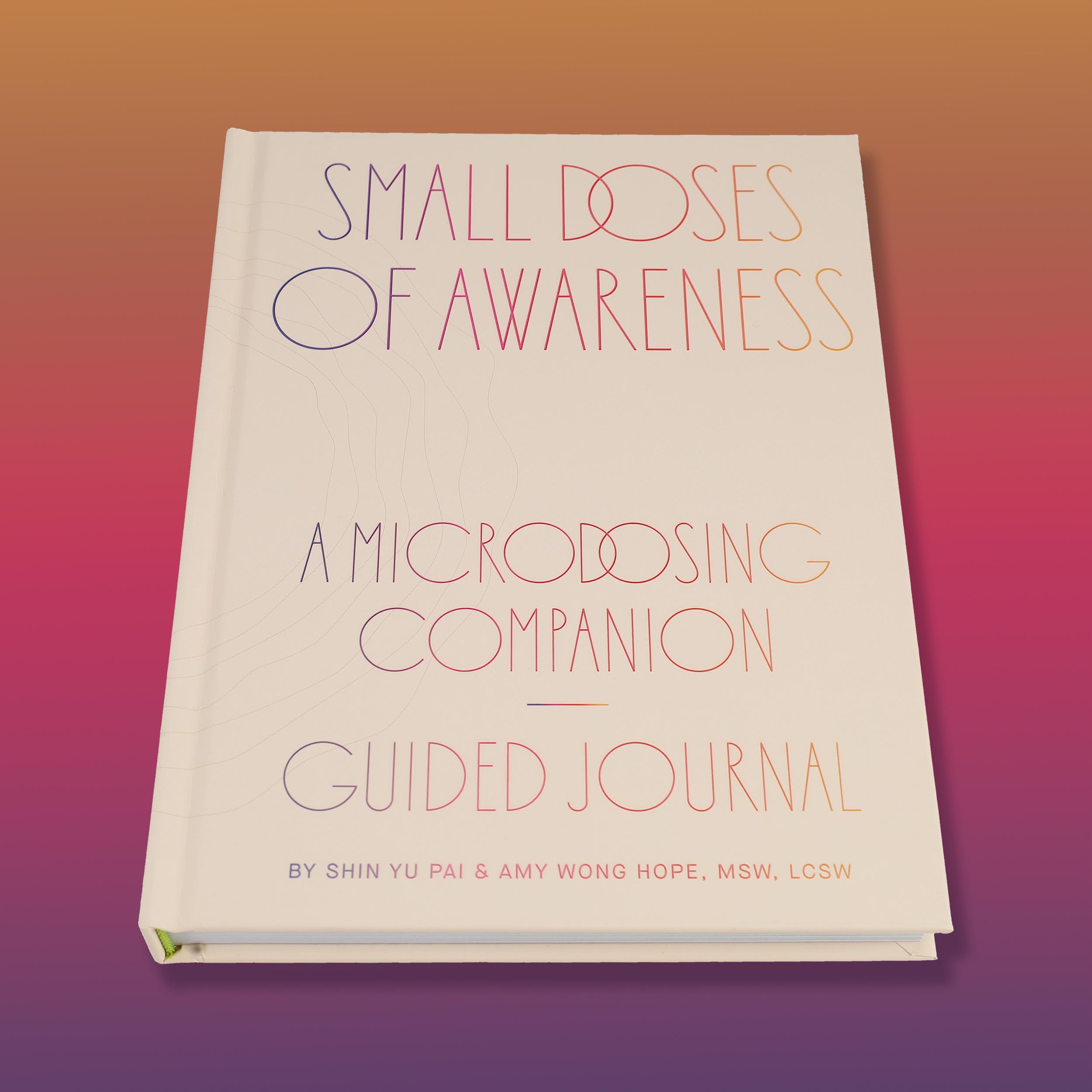 Cover of Small Doses of Awareness: A Microdosing Companion Guided Journal by Shin Yu Pai and Amy Wong Hope