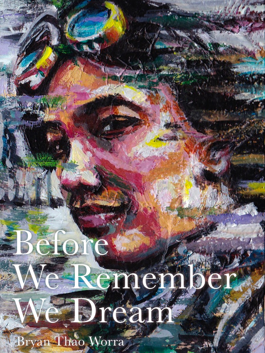 Abstract impressionist painting of a smiling woman with a colorful background and reflections, with the text 'Before We Remember We Dream' by Bryan Thao Worra overlaid.