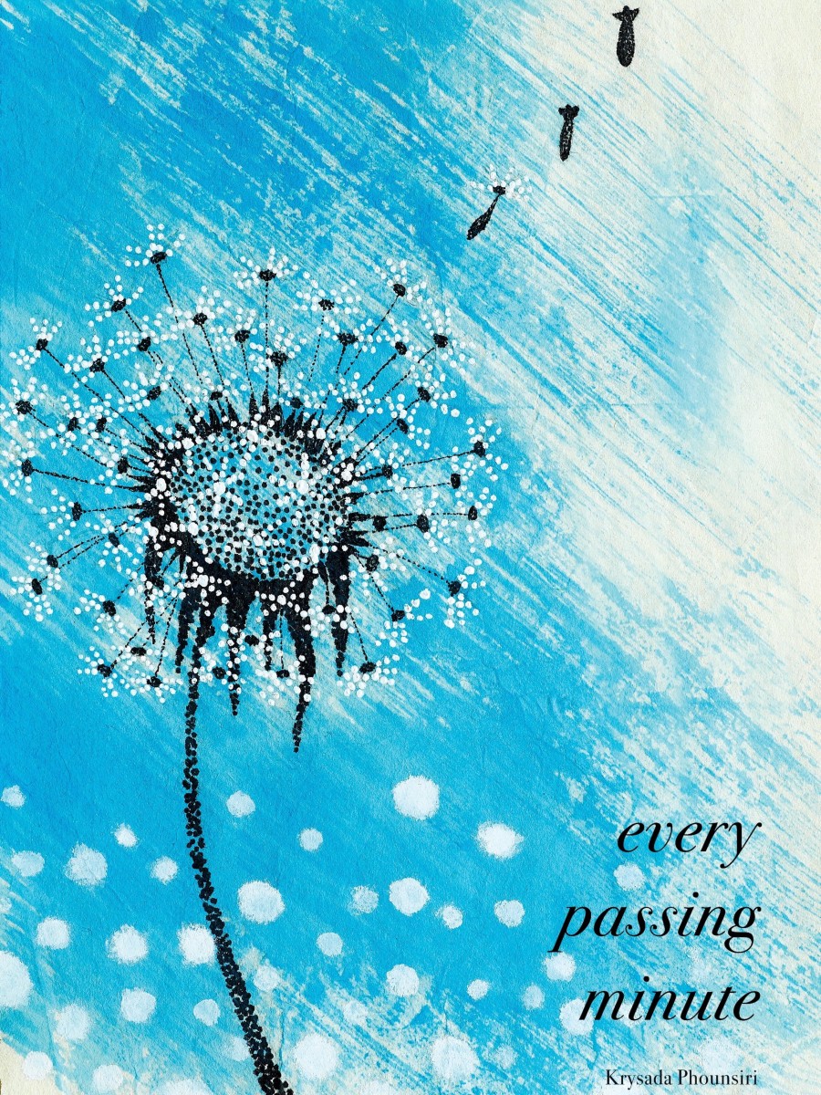 An artistic depiction of a dandelion with seeds blowing away against a blue and beige watercolor background. Text in black reads 'every passing minute' by Krysada Phounsiri.