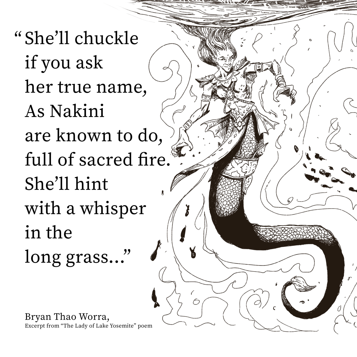 Poem excerpt from "The Lady of Lake Yosemite" by Bryan Thao Worra about a Nakini, with an ink drawing of a woman with a long serpent tail underwater