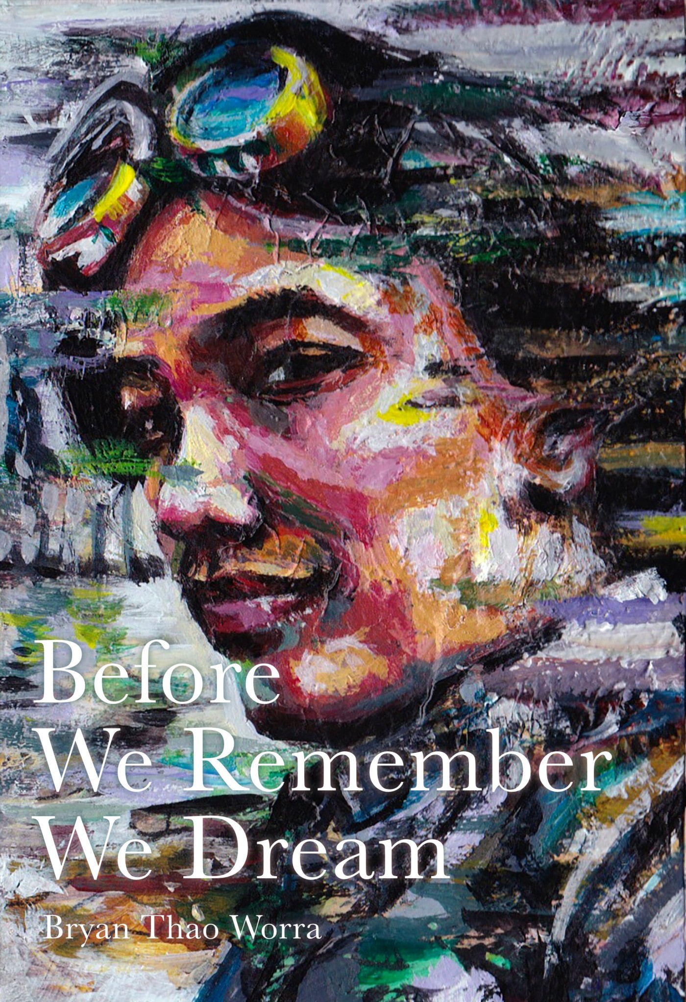 Cover of Before We Remember We Dream by Bryan Thao Worra, a textured painted portrait of a man wearing goggles on his head